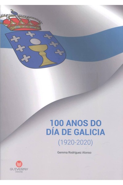 (G).100 ANOS DO DIA DE GALICIA (1920-2020)