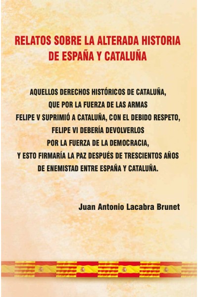 RELATOS SOBRE LA ALTERADA HISTORIA DE ESPAÑA Y CATALUÑA