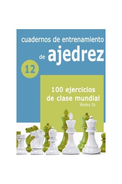 CUADERNOS DE ENTRETENIMIENTO DE AJEDREZ 12 100 EJERCICIOS DE CLASE MUNDIAL