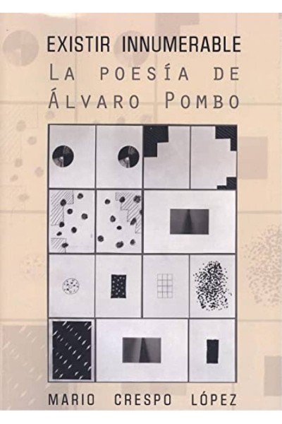 EXISTIR INNUMERABLE.POESIA DE ALVARO POMBO, LA.(BIOGRAFIAS)