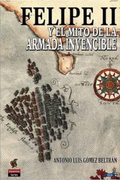 FELIPE II Y EL MITO DE LA ARMADA INVENCIBLE