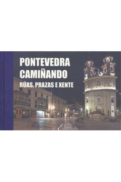 (G).PONTEVEDRA CAMIÑANDO: RUAS, PRAZAS E XENTE