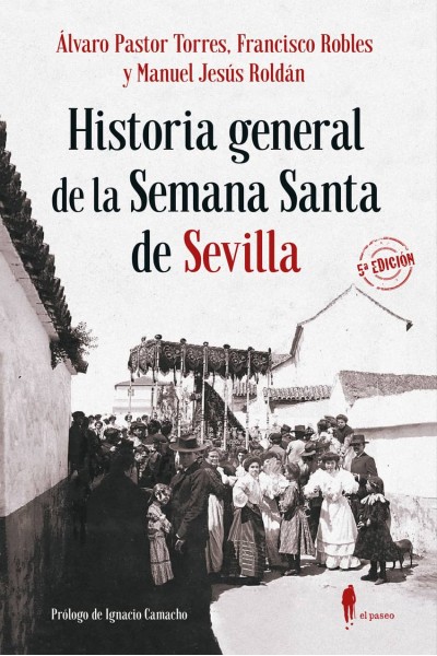 HISTORIA GENERAL DE LA SEMANA SANTA DE SEVILLA