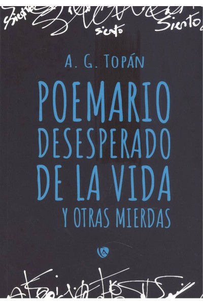 POEMARIO DESESPERADO DE LA VIDA Y OTRAS MIERDAS
