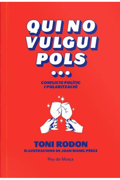 QUI NO VULGUI POLS...CONFLICTE POLITIC I POLARITZACIO
