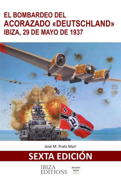 EL BOMBARDEO DEL ACORAZADO DEUTSCHLAND IBIZA 29 MAYO DE 1937 SEXTA EDICION