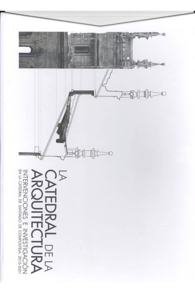 CATEDRAL DE LA ARQUITECTURA:INTERVENCIONES E INVESTIGACION