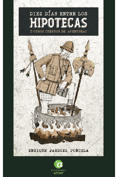 DIEZ DÍAS ENTRE LOS HIPOTECAS Y OTROS CUENTOS DE AVENTURAS