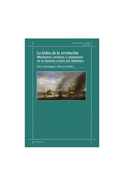 LA HIDRA DE LA REVOLUCIÓN. MARINEROS, ESCLAVOS Y COMUNEROS EN LA HISTORIA OCULTA