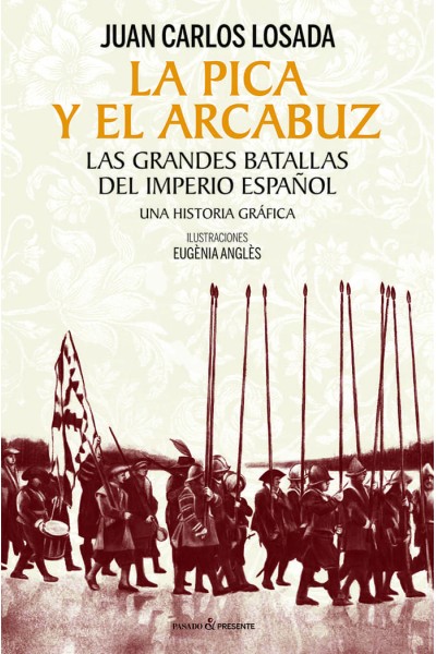 LA PICA Y EL ARCABUZ UNA HISTORIA GRAFICA