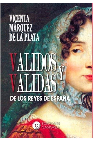 VALIDOS Y VALIDAS DE LOS REYES DE ESPAÑA