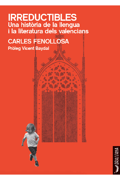 IRREDUCTIBLES. UNA HISTÒRIA DE LA LLENGUA I LA LITERATURA DELS VALENCIANS