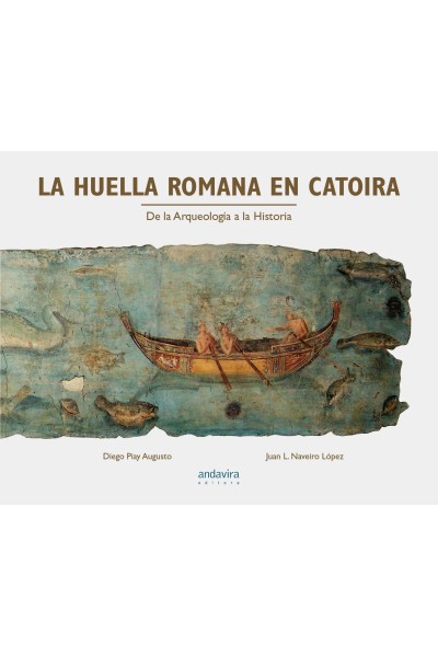 HUELLA ROMANA EN CATOIRA.DE LA ARQUEOLOGIA A LA HISTORIA.