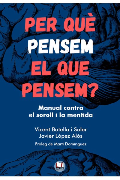 PER QUE PENSEM EL QUE PENSEM? MANUAL CONTRA EL SOROLL I LA MENTIDA