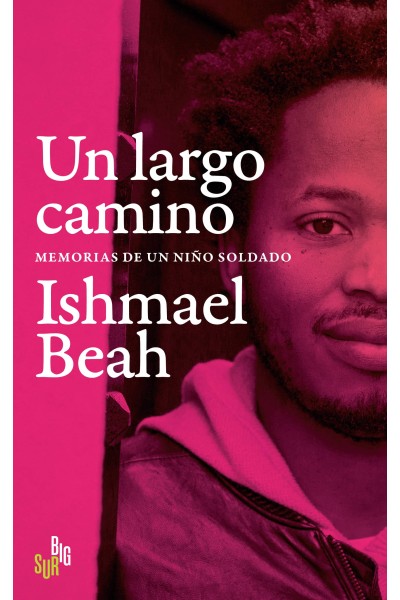 UN LARGO CAMINO. MEMORIAS DE UN NIÑO SOLDADO