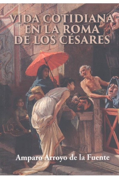 VIDA COTIDIANA EN LA ROMA DE LOS CÉSARES