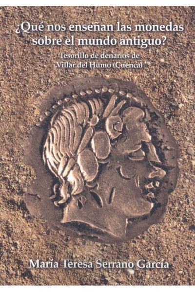¿QUÉ NOS ENSEÑAN LAS MONEDAS SOBRE EL MUNDO ANTIGUO? TESORILLO DE DENARIOS DE VILLAR DEL HUMO. CUENCA