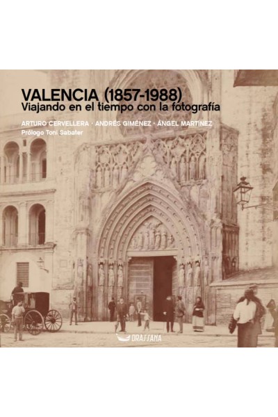 VALENCIA 1857 1988 VIAJANDO EN EL TIEMPO CON LA FOTOGRAFI
