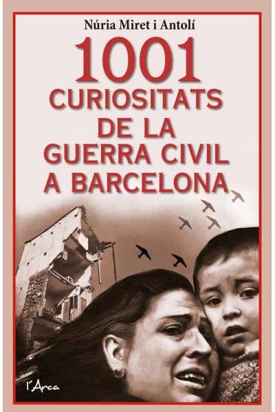 1001 CURIOSITATS DE LA GUERRA CIVIL A BARCELONA