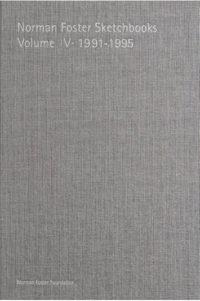 NORMAN FOSTER SKETCHBOOKS VOLUME IV 1991 1995