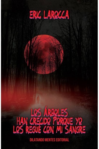 LOS ARBOLES HAN CRECIDO PORQUE YO LOS REGUE CON MI SANGRE