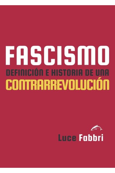 FASCISMO DEFINICION E HISTORIA DE UNA CONTRARREVOLUCION