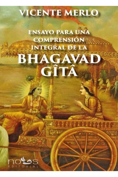ENSAYO PARA UNA COMPRENSIÓN INTEGRAL DE LA BHAGAVAD GITA