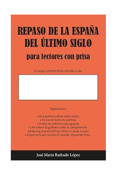 REPASO DE LA ESPAÑA DEL ÚLTIMO SIGLO