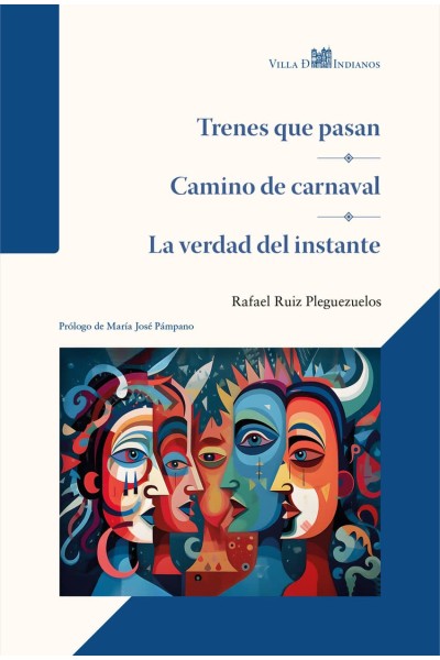 TRENES QUE PASAN ; CAMINO DE CARNAVAL ; LA VERDAD DEL INSTANTE