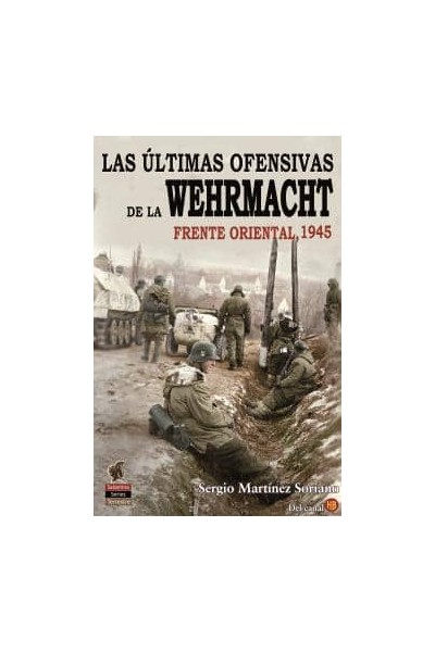 LAS ÚLTIMAS OFENSIVAS DE LA WEHRMACHT