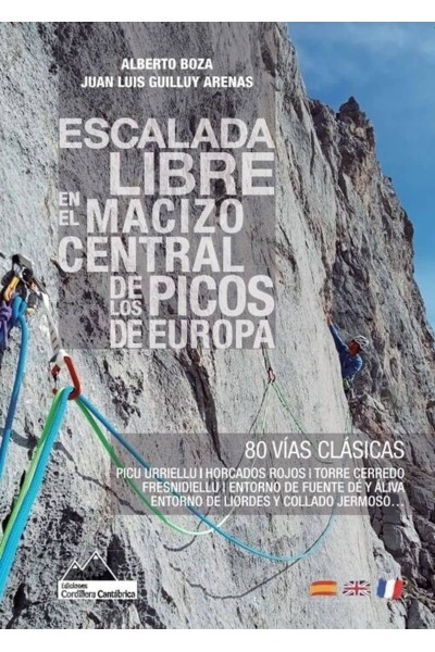 ESCALADA LIBRE EN EL MACIZO CENTRAL DE LOS PICOS DE EUROPA. 80 VÍAS CLÁSICAS.