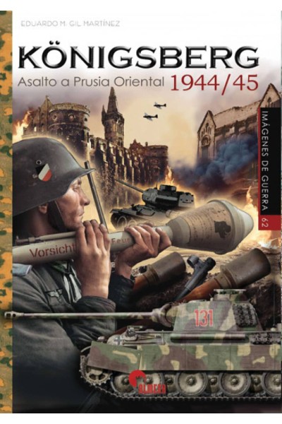 KONIGSBERG 1944;45- ASALTO A PRUSIA ORIENTAL