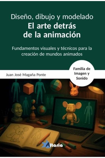 DISEÑO, DIBUJO Y MODELADO EN LA ANIMACIÓN