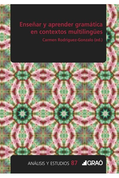 ENSEÑAR Y APRENDER GRAMÁTICA EN CONTEXTOS MULTILINGÜES