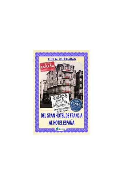 DEL GRAN HOTEL DE FRANCIA AL HOTEL ESPAÑA