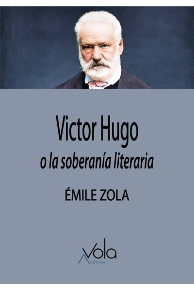 VICTOR HUGO O LA SOBERANÍA LITERARIA