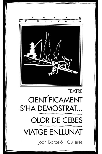 TEATRE: CIENTÍFICAMENT S'HA DEMOSTRAT... / OLOR DE CEBES / VIATGE ENLLUNAT