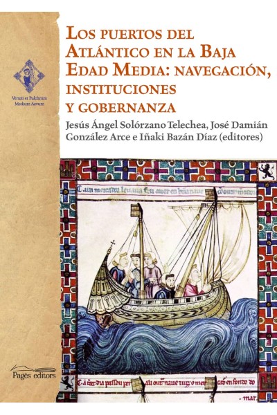LOS PUERTOS DEL ATLÁNTICO EN LA BAJA EDAD MEDIA: NAVEGACIÓN, INSTITUCIONES Y GOBERNANZA