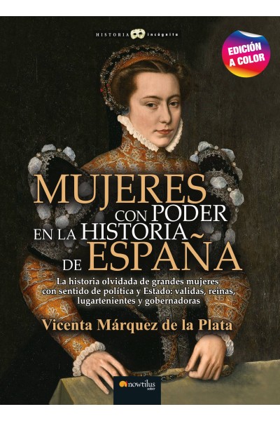 MUJERES CON PODER EN LA HISTORIA DE ESPAÑA N. E. COLOR