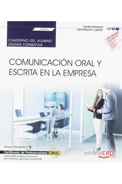 CUADERNO DEL ALUMNO. COMUNICACIÓN ORAL Y ESCRITA EN LA EMPRESA (UF0521). CERTIFICADOS DE PROFESIONALIDAD.