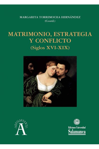 MATRIMONIO, ESTRATEGIA Y CONFLICTO (SIGLOS XVI-XIX)
