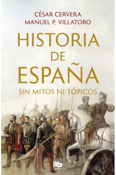 HISTORIA DE ESPAÑA SIN MITOS NI TÓPICOS