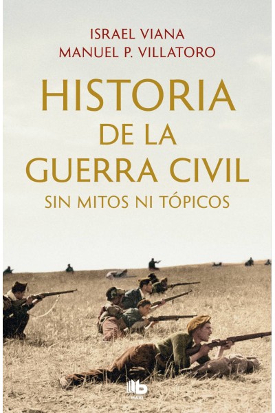 HISTORIA DE LA GUERRA CIVIL SIN MITOS NI TÓPICOS