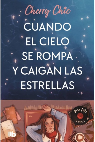 CUANDO EL CIELO SE ROMPA Y CAIGAN LAS ESTRELLAS (ROSE LAKE 1)