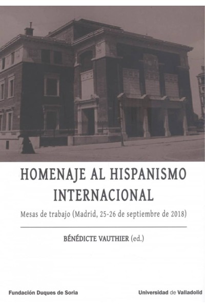 HOMENAJE AL HISPANISMO INTERNACIONAL. MESAS DE TRABAJO (MADRID, 25-26 DE SEPTIEMBRE DE 2018)