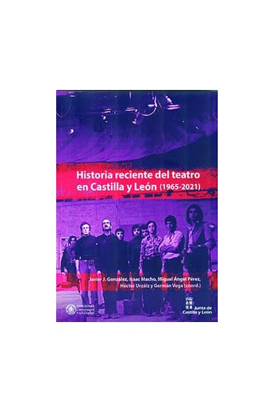 HISTORIA RECIENTE DEL TEATRO EN CASTILLA Y LEÓN (1965-2021)