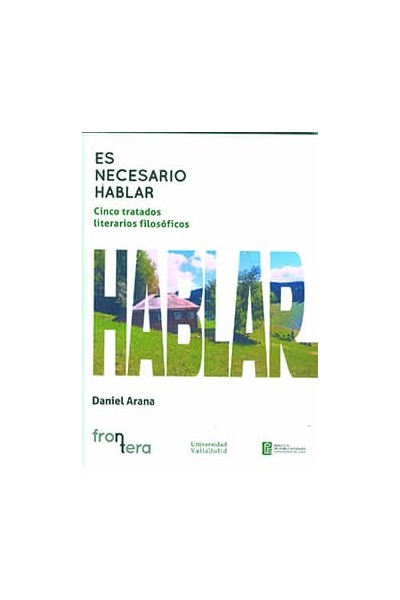 ES NECESARIO HABLAR. CINCO TRATADOS LITERARIOS FILOSÓFICOS