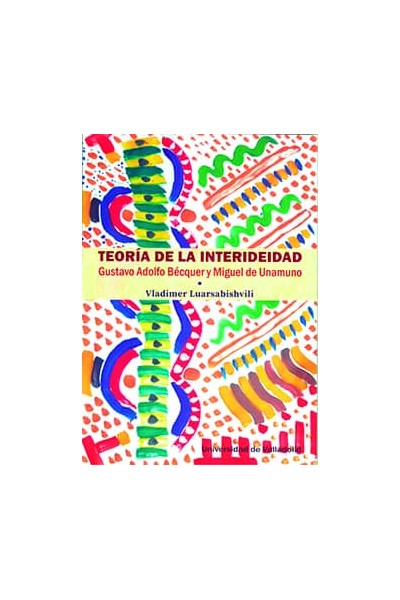 TEORÍA DE LA INTERIDEIDAD. GUSTAVO ADOLFO BÉCQUER Y MIGUEL DE UNAMUNO
