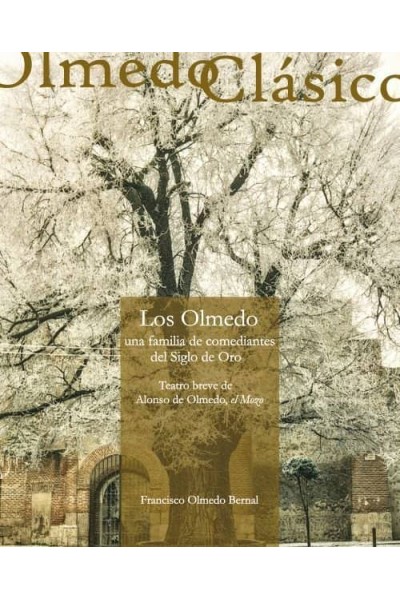 LOS OLMEDO UNA FAMILIA DE ACTORES DEL SIGLO DE ORO: TEATRO