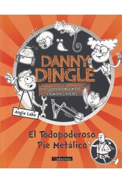 DANNY DINGLE Y SUS DESCUBRIMIENTOS FANTÁSTICOS: EL TODOPODEROSO PIE METÁLICO